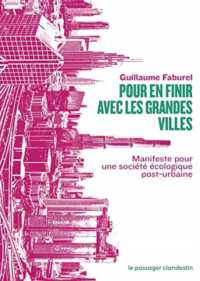 POUR EN FINIR AVEC LES GRANDES VILLES - MANIFESTE POUR UNE S (ESSAIS)