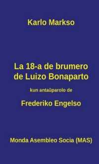 La 18-a de brumero de Luizo Bonaparto : 1851 - Kiel la klasbatalo en Francujo kreis situacion, kiu ebligis al groteska banalulo roli kiel heroo ... (Mas-libro)