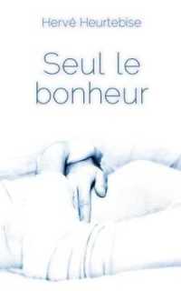SEUL LE BONHEUR (LITTERATURE)