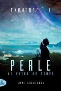 Exomonde - Livre I : Perle, le piège du temps