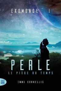 EXOMONDE - T01 - EXOMONDE - LIVRE I : PERLE, LE PIEGE DU TEMPS (SCIENCE-FICTION)