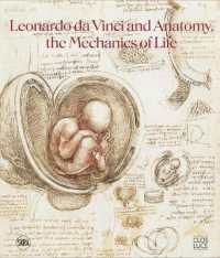 LEONARDO DA VINCI AND ANATOMY, THE MECHANICS OF LIFE (CATALOGUES D'EX)