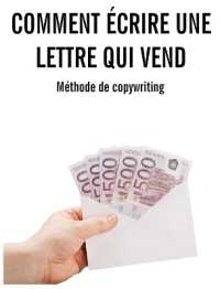 Comment écrire une lettre qui vend : Méthode complète de copywriting