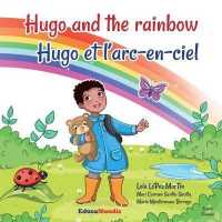 Hugo and the Rainbow - Hugo Et l'Arc-En-Ciel (Bilingual Book English-French)