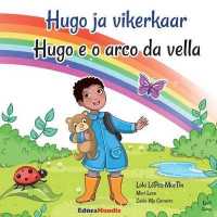 Hugo Ja Vikerkaar - Hugo E O Arco Da Vella (Bilingual Book Estonian-Galician)