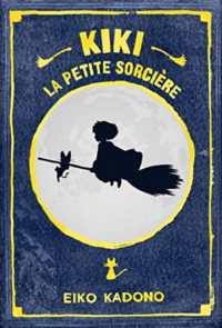 角野栄子『魔女の宅急便』（仏訳）<br>KIKI, LA PETITE SORCIERE - T01 - KIKI LA PETITE SORCIERE (ROMANS)