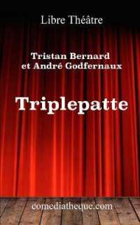 Triplepatte : Texte précédé des réactions de la presse lors de la première de la pièce