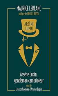 ARSENE LUPIN, GENTLEMAN CAMBRIOLEUR SUIVI DE LES CONFIDENCES D'ARSENE LUPIN