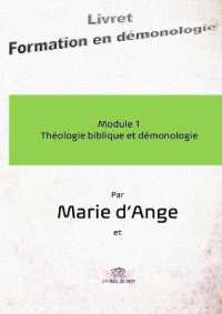 FORMATION EN DEMONOLOGIE - T01 - FORMATION EN DEMONOLOGIE - MODULE 1 : THEOLOGIE BIBLIQUE ET DEMONOL