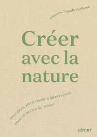 CREER AVEC LA NATURE - PRATIQUES ARTISTIQUES ET MEDITATIVES POUR SE RELIER AU VIVANT