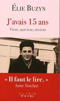 J'AVAIS 15 ANS - VIVRE, SURVIVRE, REVIVRE