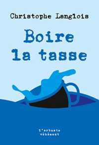 BOIRE LA TASSE (ARBUSTE VEHEMEN)