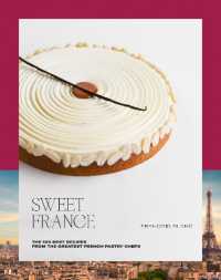 Sweet France : The 100 Best Recipes from the Greatest French Pastry Chefs