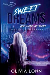 SWEET DREAMS ARE MADE OF RUINS TOME 1 - ASCENSION