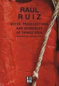 NOTES, RECOLLECTIONS AND SEQUENCES OF THINGS SEEN