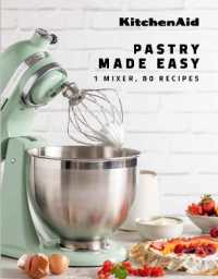 KitchenAid: Pastry Made Easy : 1 Mixer, 80 Recipes