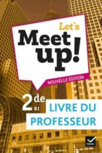 LET'S MEET UP ! - ANGLAIS 2DE ED. 2019 - LIVRE DU PROFESSEUR (LET'S MEET UP !)