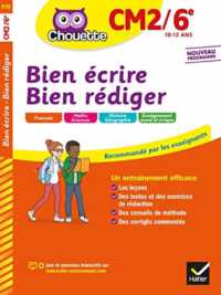 BIEN ECRIRE, BIEN REDIGER CM2/6E (CHOUETTE ENTRAI)