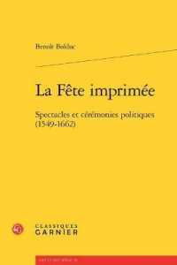 LA FETE IMPRIMEE - SPECTACLES ET CEREMONIES POLITIQUES (1549-1662) (LIRE LE XVIIE S)