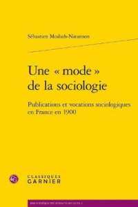 UNE  MODE  DE LA SOCIOLOGIE - PUBLICATIONS ET VOCATIONS SOCIOLOGIQUES EN FRANCE EN 1900 (BIBLIOTHEQUE DE)