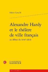 ALEXANDRE HARDY ET LE THEATRE DE VILLE FRANCAIS (LIRE LE XVIIE S)