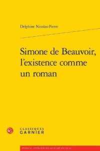 SIMONE DE BEAUVOIR, L'EXISTENCE COMME UN ROMAN (ETUDES DE LITTE)