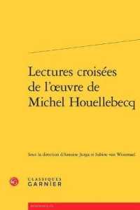 ウエルベックの受容<br>LECTURES CROISEES DE L'OEUVRE DE MICHEL HOUELLEBECQ (RENCONTRES)