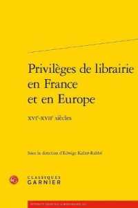PRIVILEGES DE LIBRAIRIE EN FRANCE ET EN EUROPE - XVIE-XVIIE SIECLES (ETUDES ET ESSAI)