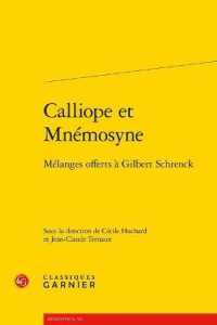 CALLIOPE ET MNEMOSYNE - MELANGES OFFERTS A GILBERT SCHRENCK (RENCONTRES)