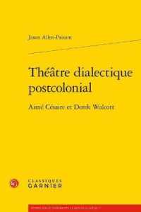 THEATRE DIALECTIQUE POSTCOLONIAL - AIME CESAIRE ET DEREK WALCOTT (ETUDES SUR LE T)