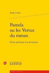 PAMELA OU LES VERTUS DU ROMAN - D'UNE POETIQUE A SA RECEPTION (L'EUROPE DES LU)