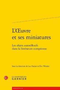 L'OEUVRE ET SES MINIATURES - LES OBJETS AUTOREFLEXIFS DANS LA LITTERATURE EUROPEENNE (RENCONTRES)