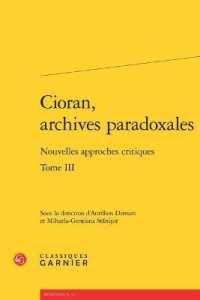 CIORAN, ARCHIVES PARADOXALES - TOME III - NOUVELLES APPROCHES CRITIQUES (RENCONTRES)