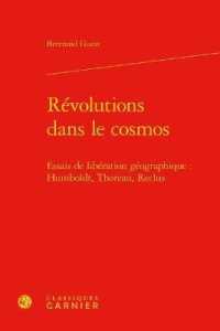 REVOLUTIONS DANS LE COSMOS - ESSAIS DE LIBERATION GEOGRAPHIQUE : HUMBOLDT, THOREAU, RECLUS (PERSPECTIVES CO)