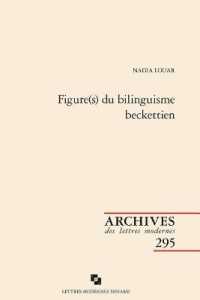 FIGURE(S) DU BILINGUISME BECKETTIEN (ARCHIVES DES LE)