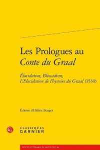 LES PROLOGUES AU CONTE DU GRAAL - ELUCIDATION, BLIOCADRAN, L'ELUCIDATION DE L'HYSTOIRE DU GRAAL (153 (TEXTES LITTERAI)