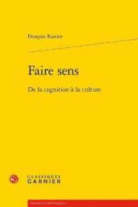 意味をつくる：認知から文化へ<br>FAIRE SENS - DE LA COGNITION A LA CULTURE (DOMAINES LINGUI)