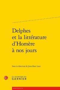 DELPHES ET LA LITTERATURE D'HOMERE A NOS JOURS (RENCONTRES)