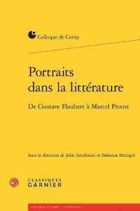 文学における肖像：フロベールからプルーストまで<br>PORTRAITS DANS LA LITTERATURE - DE GUSTAVE FLAUBERT A MARCEL PROUST (COLLOQUES DE CE)