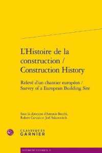 L'HISTOIRE DE LA CONSTRUCTION / CONSTRUCTION HISTORY - RELEVE D'UN CHANTIER EUROPEEN / SURVEY OF A E (HISTOIRE DES TE)