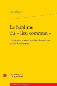 LE SUBLIME DU  LIEU COMMUN  - L'INVENTION RHETORIQUE DANS L'ANTIQUITE ET A LA RENAISSANCE (BIBLIOTHEQUE DE)