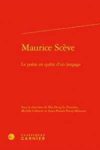 MAURICE SCEVE - LE POETE EN QUETE D'UN LANGAGE (ETUDES ET ESSAI)