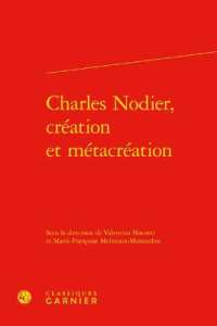 CHARLES NODIER, CREATION ET METACREATION (RENCONTRES)