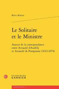 LE SOLITAIRE ET LE MINISTRE - AUTOUR DE LA CORRESPONDANCE ENTRE ARNAULD D'ANDILLY ET ARNAULD DE POMP (UNIVERS PORT-RO)