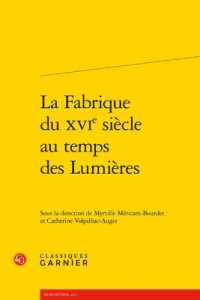 LA FABRIQUE DU XVIE SIECLE AU TEMPS DES LUMIERES (RENCONTRES)