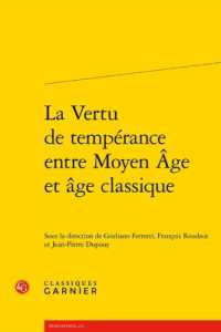 LA VERTU DE TEMPERANCE ENTRE MOYEN AGE ET AGE CLASSIQUE (RENCONTRES)