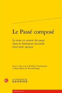 LE PASSE COMPOSE - LA MISE EN OEUVRE DU PASSE DANS LA LITTERATURE FACTUELLE (XVIE-XIXE SIECLES) (RENCONTRES)