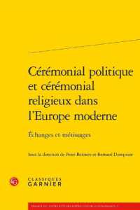 CEREMONIAL POLITIQUE ET CEREMONIAL RELIGIEUX DANS L'EUROPE MODERNE - ECHANGES ET METISSAGES (TRAVAUX DU CENT)