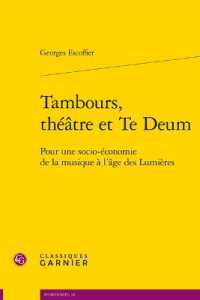 TAMBOURS, THEATRE ET TE DEUM - POUR UNE SOCIO-ECONOMIE DE LA MUSIQUE A L'AGE DES LUMIERES (MUSICOLOGIE)