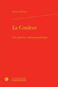 LA COULEUR - UNE PASSION CINEMATOGRAPHIQUE (RECHERCHES CINE)